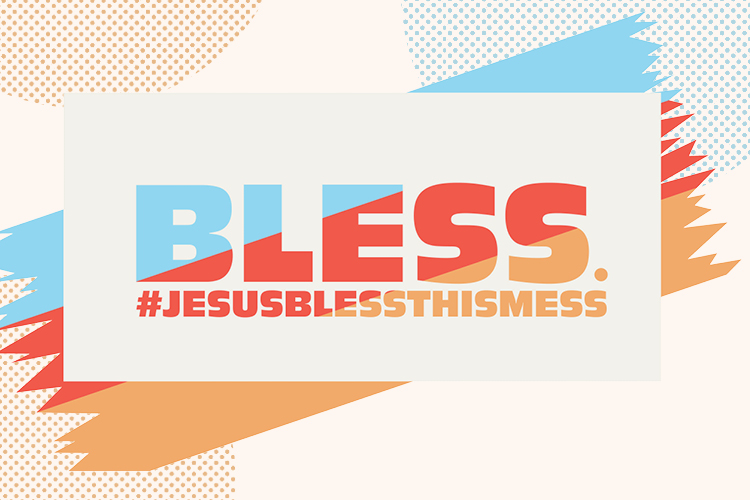 Kuvassa väripohjalla teksti: Bless. #jesusblessthismess.