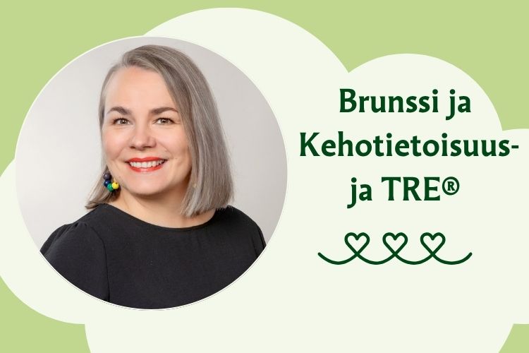Brunssi ja kehotietoisuus ja TRE.