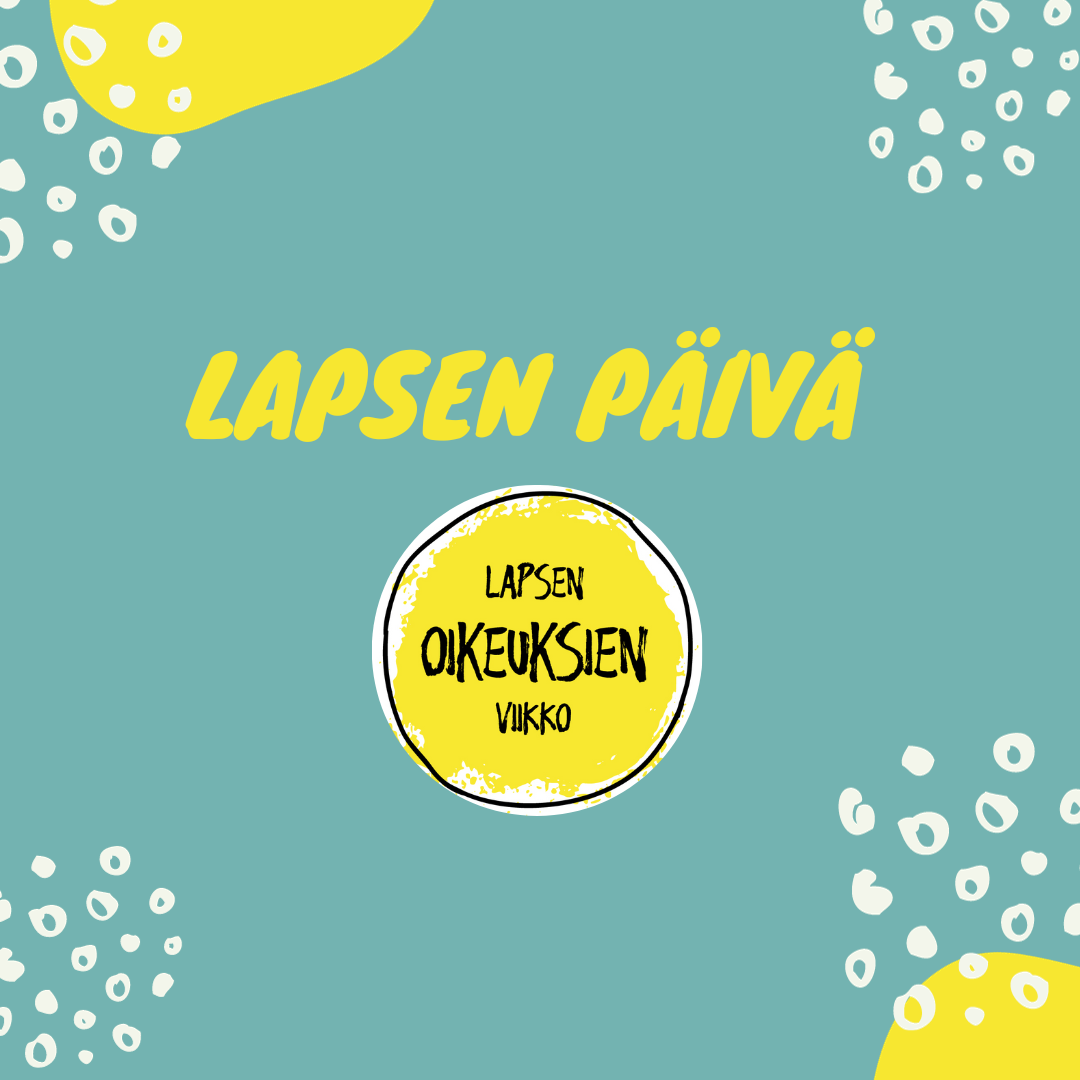 Turkoosilla taustalla tapahtuman nimi ja valkoisia palleroita. Lisäksi Lapsen oikeuksien viikon logo keltaisella.
