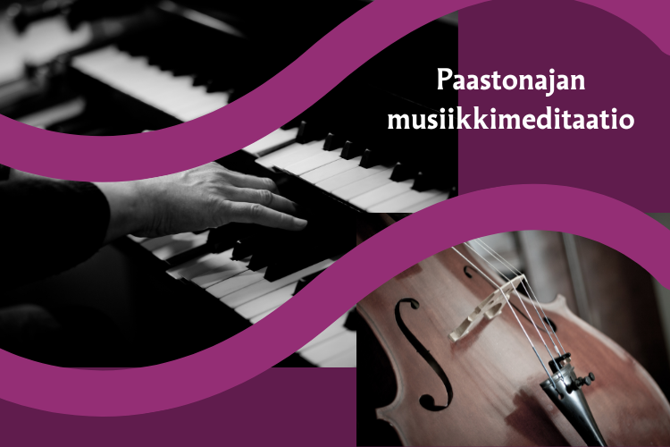 Musiikkimeditaatio urkujen ja sellon säestyksellä Kuvassa urut ja kädet koskettimilla sekä kuva sellosta, teksti paastonajan musiikkimeditaatio