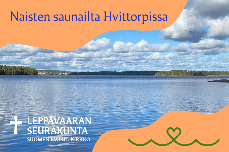 Naisten saunailta Hvittorpissa Ihana järvimaisema. Naisten saunailta Hvittorpissa. Leppävaaran seurakunta. Suomen ev.lut. kirkko.