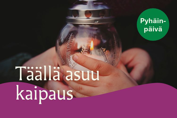 Pyhäinpäivä. Täällä asuu kaipaus.
