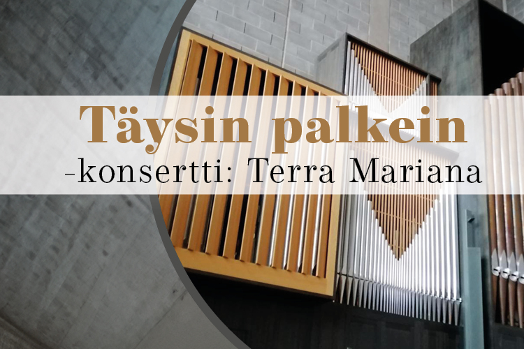 Kvuassa Tapiolan kirkon urut ja teksti Täysin palkein -konsertti: Terra Mariana. 
