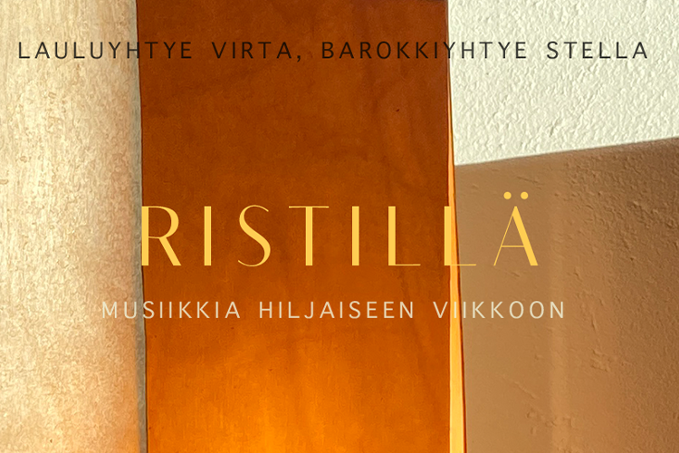 Ristillä - Musiikkia hiljaiseen viikkoon Lauluyhtye Virta, barokkiyhtye Stella. Ristillä. Musiikkia hiljaiseen viikkoon.