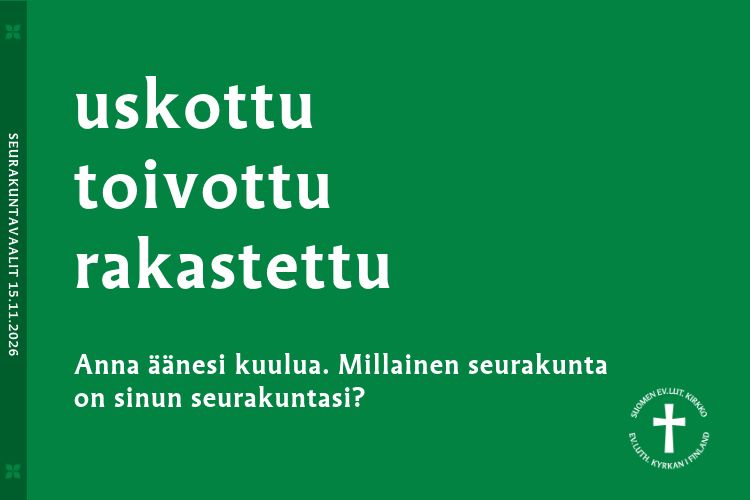 Uskottu, toivottu, rakastettu. Anna äänesi kuulua. Millainen on sinun seurakuntasi?