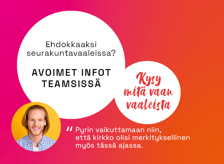 Kuvassa teksti Ehdolle seurakuntavaaleissa? Avoimet infot Teamsissä