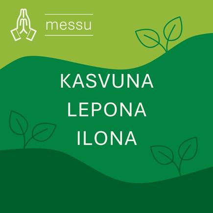 Messu. Kasvuna, lepona, ilona.